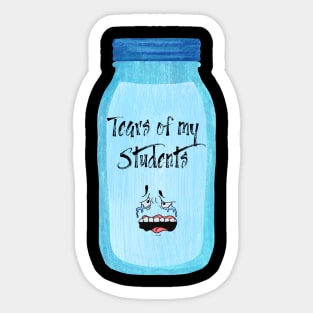 Tears of my Students Sticker